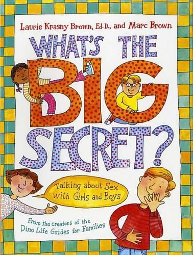 Cover image for What's the Big Secret?: Talking about Sex with Girls and Boys