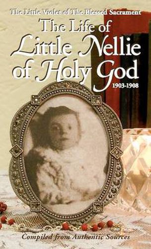 Cover image for Life of Little Nellie of Holy God: The Little Violet of the Blessed Sacrament (1903-1908)