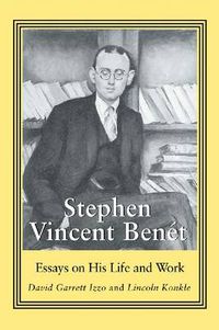 Cover image for Stephen Vincent Benet: Essays on His Life and Work