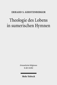 Cover image for Theologie des Lobens in sumerischen Hymnen: Zur Ideengeschichte der Eulogie