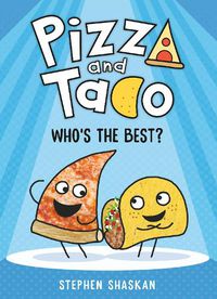 Cover image for Pizza and Taco: Who's the Best?