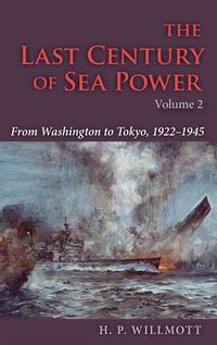 Cover image for The Last Century of Sea Power, Volume 2: From Washington to Tokyo, 1922-1945