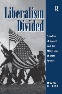 Cover image for Liberalism Divided: Freedom Of Speech And The Many Uses Of State Power