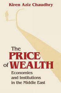 Cover image for The Price of Wealth: Economics and Institutions in the Middle East