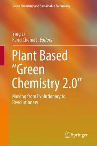 Plant Based  Green Chemistry 2.0: Moving from Evolutionary to Revolutionary