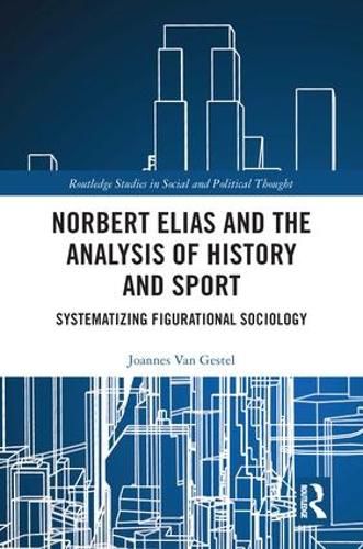 Norbert Elias and the Analysis of History and Sport: Systematizing Figurational Sociology