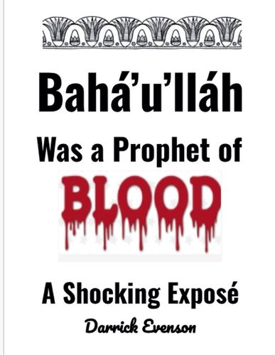 Cover image for Baha'u'llah Was A Prophet of Blood