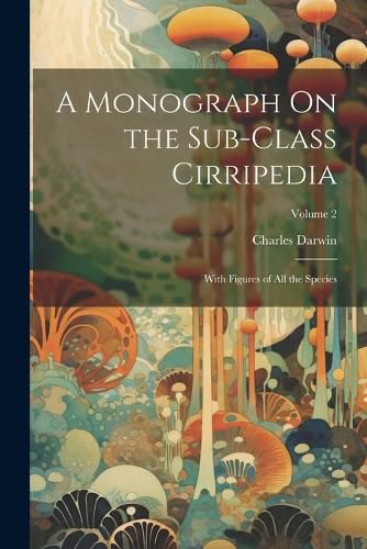 Cover image for A Monograph On the Sub-Class Cirripedia