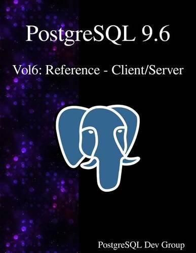 Cover image for PostgreSQL 9.6 Vol6: Reference - Client/Server