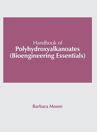 Cover image for Handbook of Polyhydroxyalkanoates (Bioengineering Essentials)