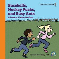 Cover image for Baseballs, Hockey Pucks, and Busy Ants: A Look at Linear Motion