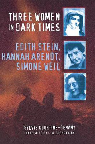 Cover image for Three Women in Dark Times: Edith Stein, Hannah Arendt, Simone Weil