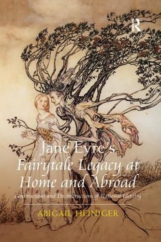 Cover image for Jane Eyre's Fairytale Legacy at Home and Abroad: Constructions and Deconstructions of National Identity