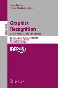 Cover image for Graphics Recognition. Recent Advances and Perspectives: 5th International Workshop, GREC 2003, Barcelona, Spain, July 30-31, 2003, Revides Selected Papers