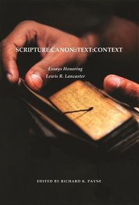 Cover image for Scripture:Canon:Text:Context: Essays Honoring Lewis R. Lancaster