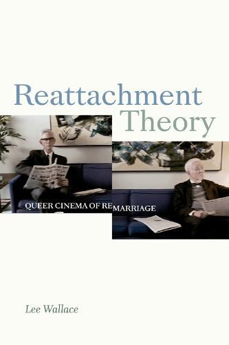 Cover image for Reattachment Theory: Queer Cinema of Remarriage