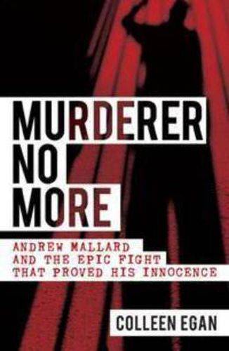 Cover image for Murderer No More: Andrew Mallard and the epic fight that proved his innocence