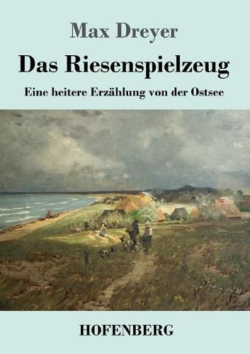 Cover image for Das Riesenspielzeug: Eine heitere Erzahlung von der Ostsee