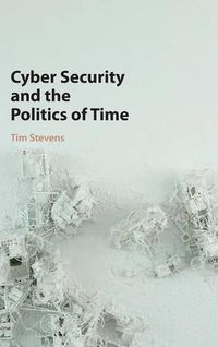 Cover image for Cyber Security and the Politics of Time