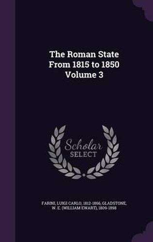 The Roman State from 1815 to 1850 Volume 3