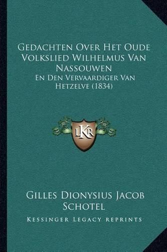 Cover image for Gedachten Over Het Oude Volkslied Wilhelmus Van Nassouwen: En Den Vervaardiger Van Hetzelve (1834)