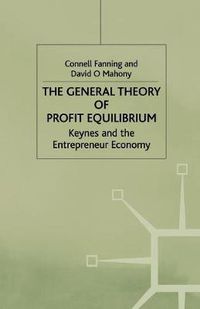 Cover image for The General Theory of Profit Equilibrium: Keynes and the Entrepreneur Economy