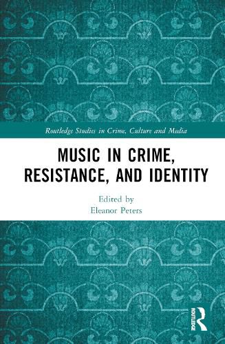 Cover image for Music in Crime, Resistance, and Identity