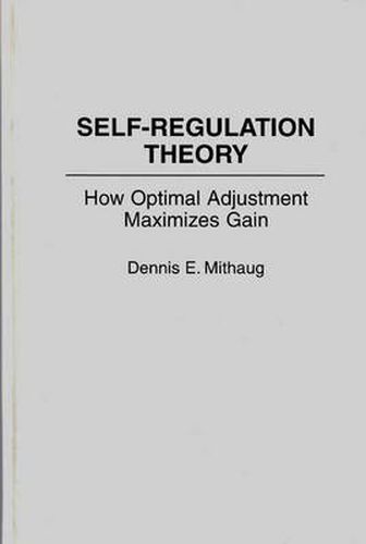 Cover image for Self-Regulation Theory: How Optimal Adjustment Maximizes Gain