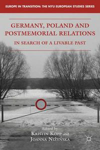 Cover image for Germany, Poland and Postmemorial Relations: In Search of a Livable Past