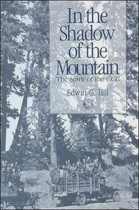 Cover image for In the Shadow of the Mountain: The Spirit of the CCC