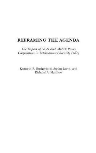 Reframing the Agenda: The Impact of NGO and Middle Power Cooperation in International Security Policy