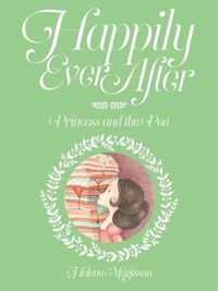 Cover image for Happily Ever After - the Princess and the Pea