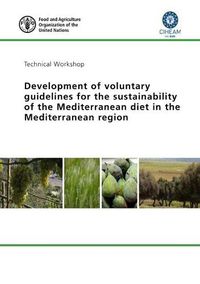 Cover image for Proceedings of a technical workshop: development of voluntary guidelines for the sustainability of the Mediterranean diet in the Mediterranean region, 14-15 March 2017, CIHEAM-Bari, Valenzano (Bari)