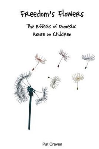 Cover image for Freedom's Flowers: The Effects of Domestic Abuse on Children