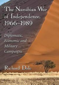 Cover image for The Namibian War of Independence, 1966-1989: Diplomatic, Economic and Military Campaigns