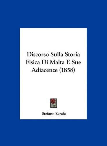 Cover image for Discorso Sulla Storia Fisica Di Malta E Sue Adiacenze (1858)