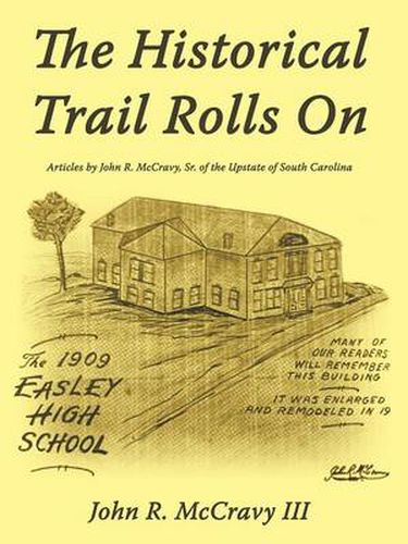 Cover image for The Historical Trail Rolls On: Articles by John R. McCravy, Sr. of the Upstate of South Carolina