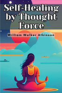Cover image for Self-Healing by Thought Force