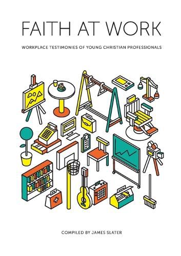 Cover image for Faith at Work: Workplace Testimonies of Young Christian Professionals