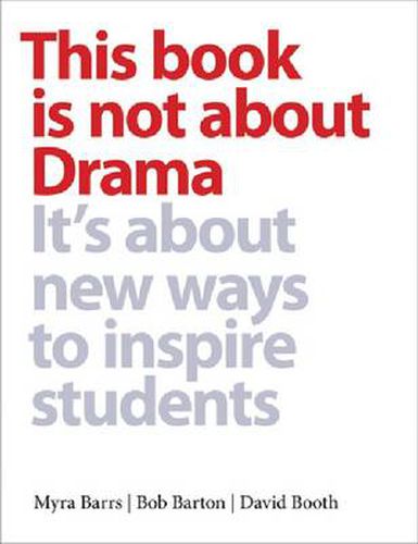 Cover image for This Book is Not about Drama: It's about New Ways to Inspire Students