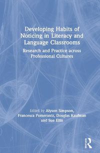 Cover image for Developing Habits of Noticing in Literacy and Language Classrooms: Research and Practice across Professional Cultures