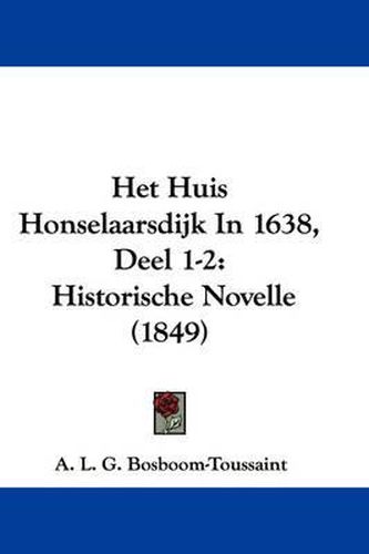 Cover image for Het Huis Honselaarsdijk In 1638, Deel 1-2: Historische Novelle (1849)