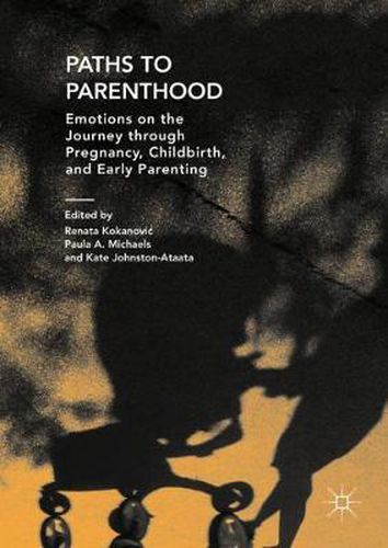 Cover image for Paths to Parenthood: Emotions on the Journey through Pregnancy, Childbirth, and Early Parenting