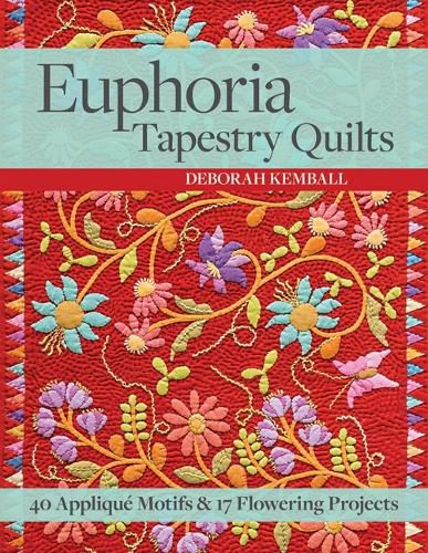 Cover image for Euphoria Tapestry Quilts: 40 Applique Motifs & 17 Flowering Projects
