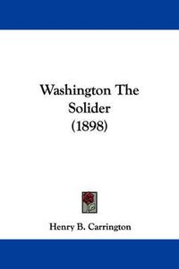 Cover image for Washington the Solider (1898)