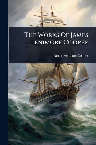 Cover image for The Works Of James Fenimore Cooper