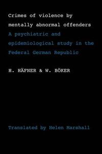 Cover image for Crimes of Violence by Mentally Abnormal Offenders: A psychiatric and epidemiological study in the Federal German Republic