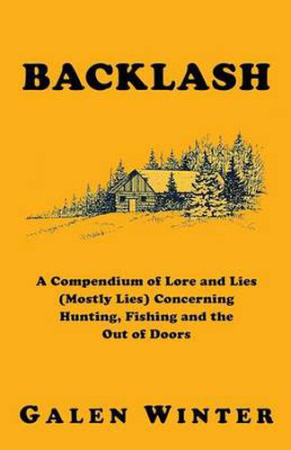 Cover image for Backlash: A Compendium of Lore and Lies (Mostly Lies) Concerning Hunting, Fishing and the Out of Doors