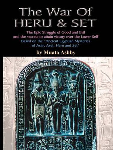 Cover image for The War of Heru and Set: The Struggle of Good and Evil for Control of the World and The Human Soul