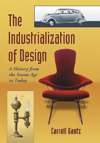 Cover image for The Industrialization of Design: A History from the Steam Age to Today